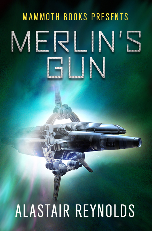 Mammoth Books presents Merlin's Gun by Alastair Reynolds