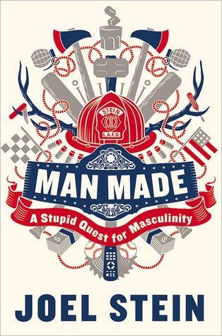 Man Made: A Stupid Quest for Masculinity (2012) by Joel Stein