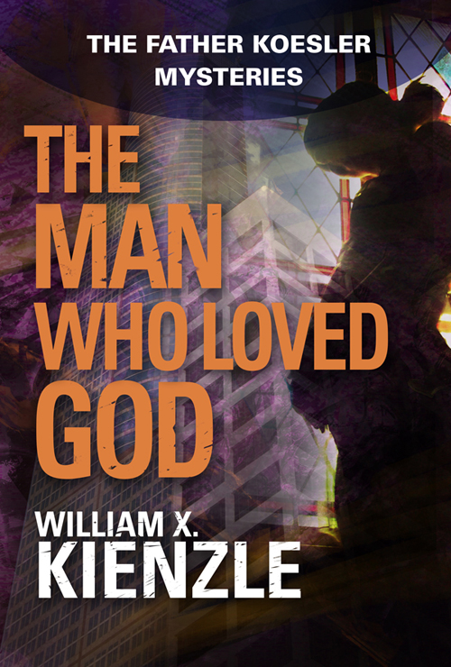 Man Who Loved God by William X. Kienzle