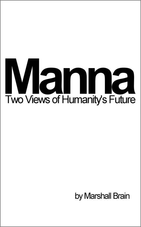 Manna: Two Visions of Humanity's Future by Brain, Marshall