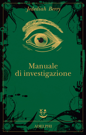 Manuale di investigazione (2009) by Jedediah Berry