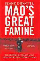 Mao's Great Famine: The History Of China's Most Devastating Catastrophe, 1958-62 (2010) by Frank Dikötter