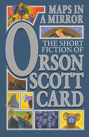 Maps in a Mirror: The Short Fiction of Orson Scott Card (2004)
