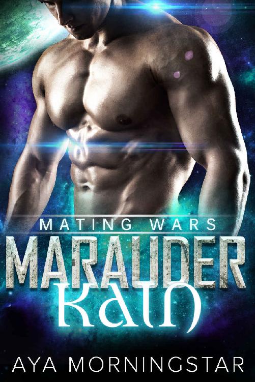 Marauder Kain: Scifi Alien Invasion Romance (Mating Wars Book 5) by Aya Morningstar