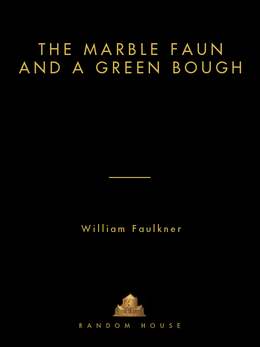 Marble Faun & Green Bough (2011) by William Faulkner