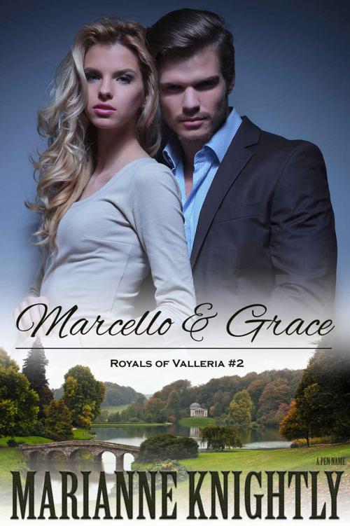 Marcello & Grace (Royals of Valleria #2) by Knightly, Marianne