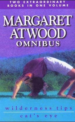 Margaret Atwood Omnibus: Wilderness Tips & Cat's Eye (1999) by Margaret Atwood