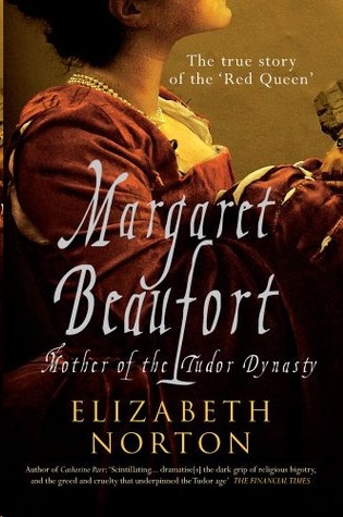 Margaret Beaufort: Mother of the Tudor Dynasty by Elizabeth Norton