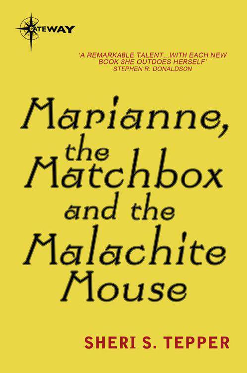 Marianne, the Matchbox, and the Malachite Mouse by Tepper, Sheri S.