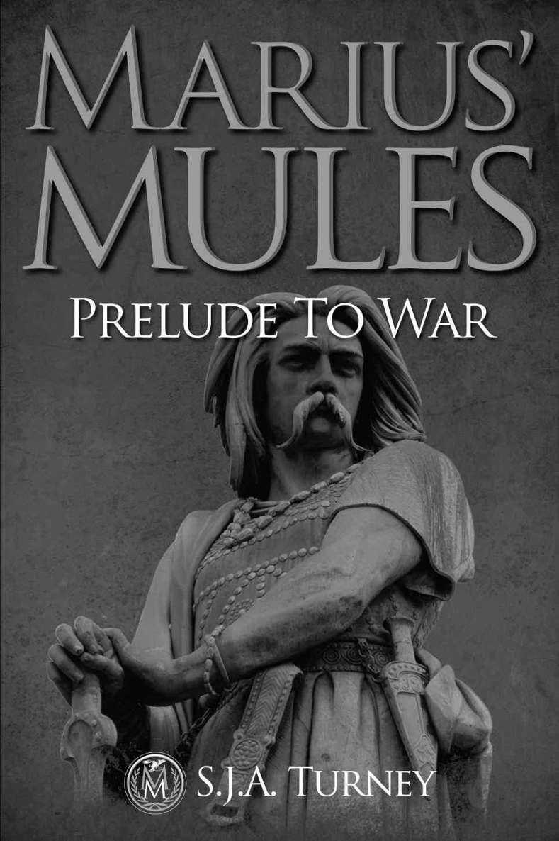 Marius' Mules: Prelude to War by S.J.A. Turney