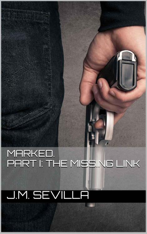 Marked. Part I: The missing Link by Sevilla, J.M.