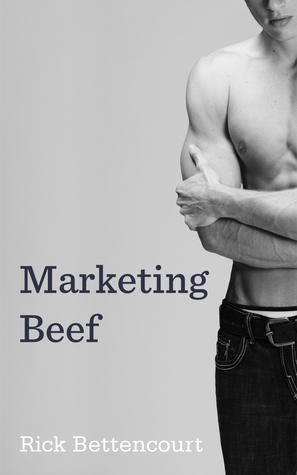 Marketing Beef (2014) by Rick Bettencourt