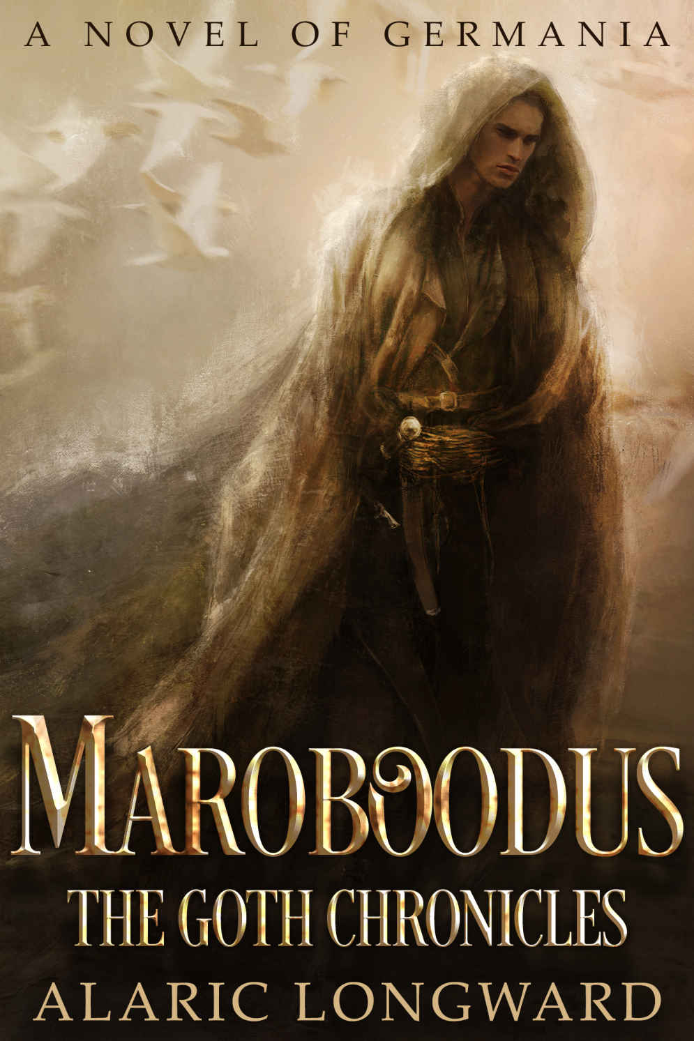 Maroboodus: A Novel of Germania (The Goth Chronicles Book 1) by Alaric Longward