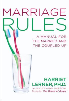 Marriage Rules: A Manual for the Married and the Coupled Up (2012) by Harriet Lerner