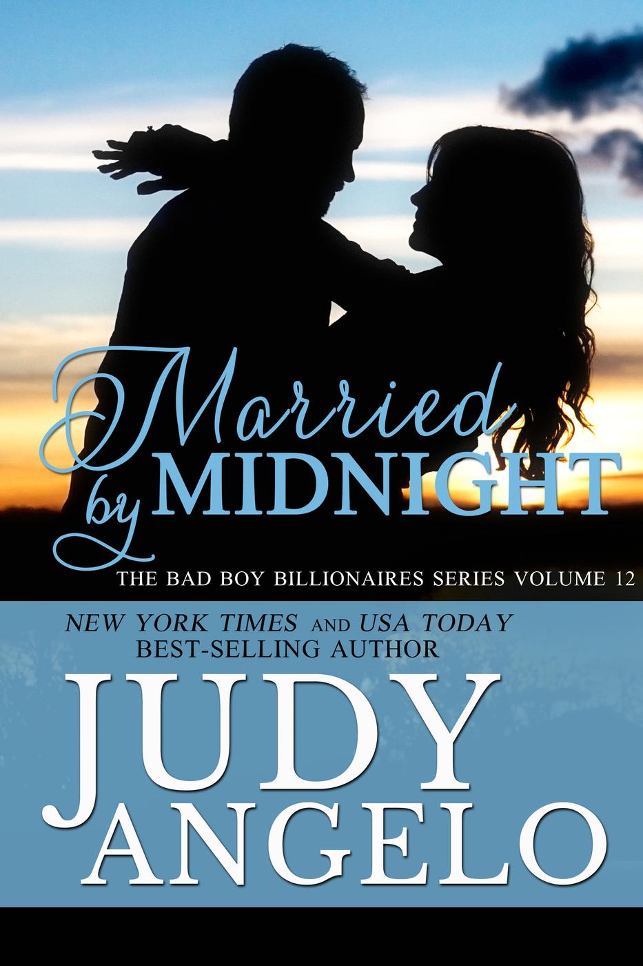 Married by Midnight (The BAD BOY BILLIONAIRES Series, #12) (2013) by Judy Angelo