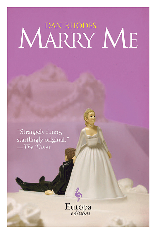 Marry Me (2014) by Dan Rhodes