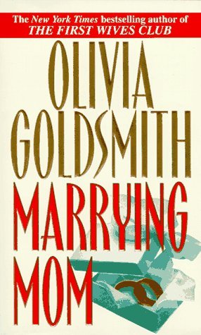 Marrying Mom (1999) by Olivia Goldsmith