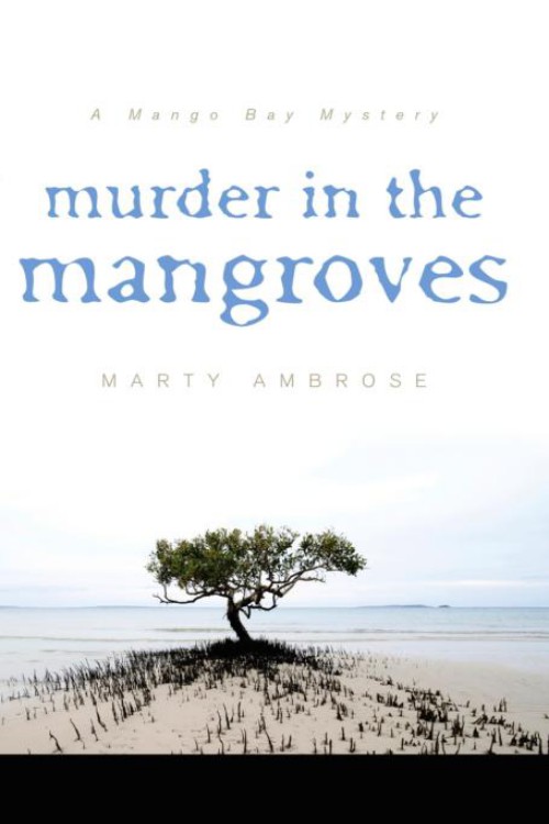 Marty Ambrose - Mango Bay 03 - Murder in the Mangroves