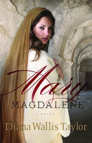 Mary Magdalene: A Novel by Diana Wallis Taylor