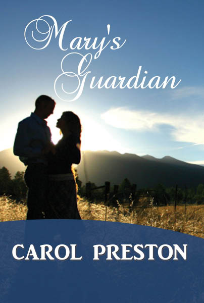 Mary's Guardian by Carol Preston