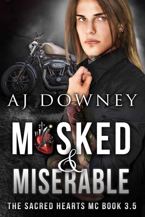 Masked & Miserable: A Novella of the Sacred Hearts MC (Book 3.5) by Downey, A.J.