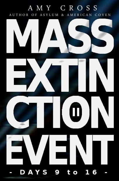 Mass Extinction Event (Book 2): Days 9-16