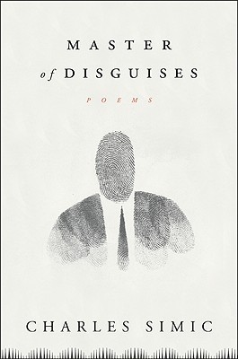 Master of Disguises (2010) by Charles Simic