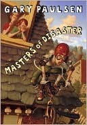 Masters of Disaster (2000) by Gary Paulsen