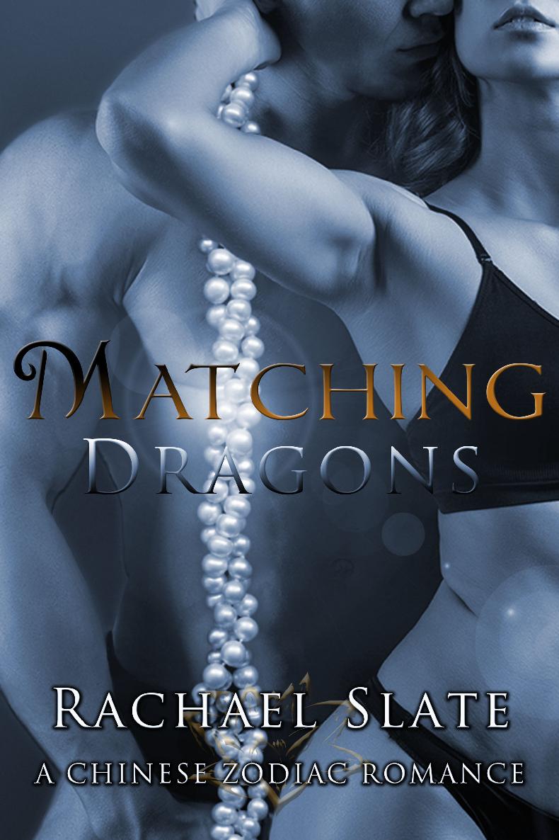 Matching Dragons Chinese Zodiac Romance Series Book 6 by Rachael Slate