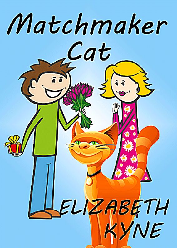 Matchmaker Cat (A Romantic Comedy Short Story) by Elizabeth Kyne