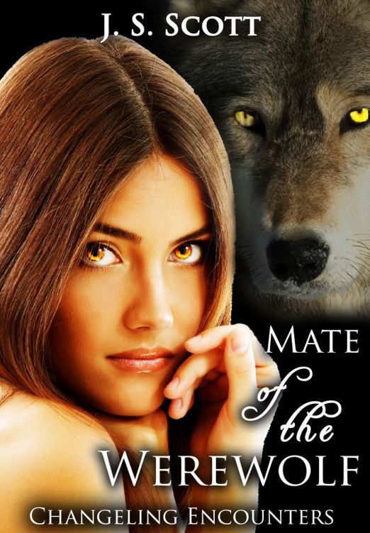 MATE OF THE WEREWOLF (Changeling Encounters: An Erotic Paranormal Sex Story Of Sexual Blackmail And Domination) by J. S. Scott
