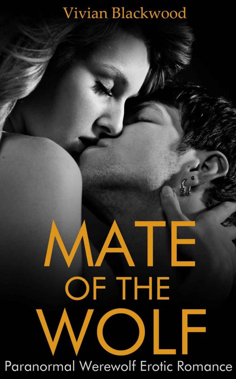 Mate of the Wolf (Paranormal Werewolf Erotic Romance) by Blackwood, Vivian