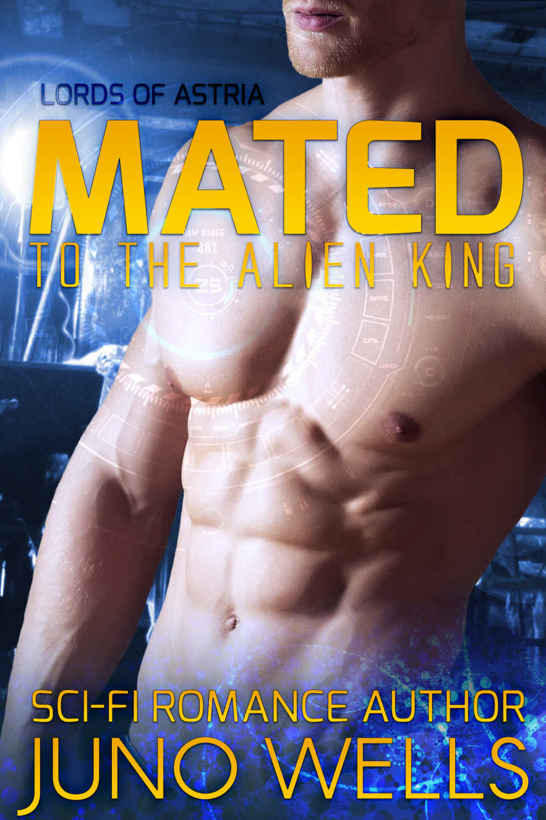 Mated to the Alien King (Lords of Astria) by Juno Wells