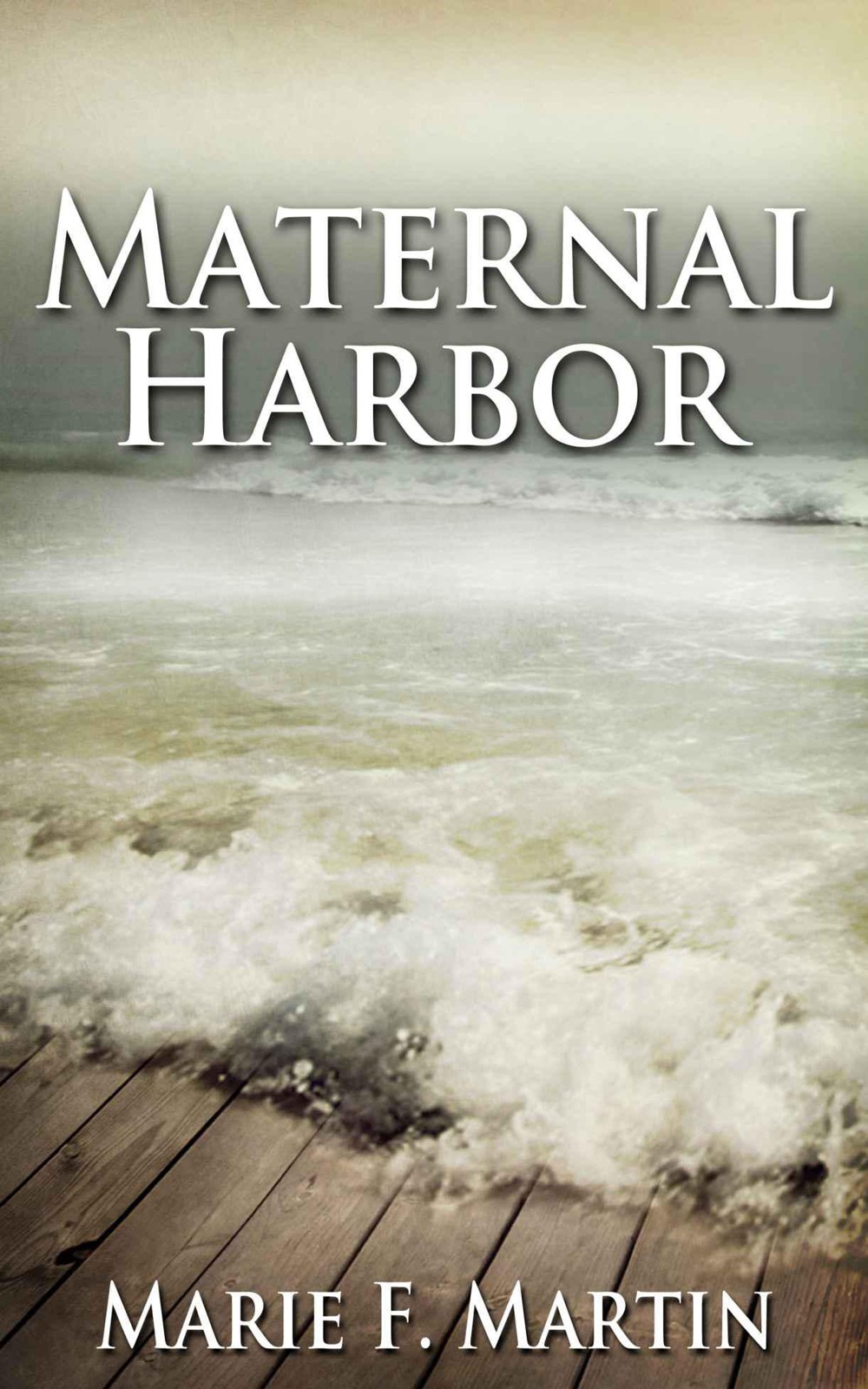 Maternal Harbor by Marie F. Martin