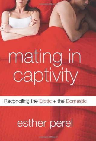 Mating in Captivity: Reconciling the Erotic + the Domestic (2006)