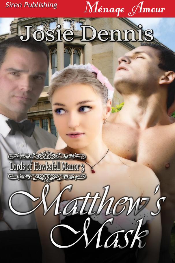 Matthew's Mask [Lords of Hawksfell Manor 3] (Siren Publishing Menage Amour) by Dennis, Josie