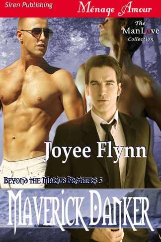 Maverick Danker [Beyond the Marius Brothers 5] (Siren Publishing Ménage Amour ManLove) (2012) by Joyee Flynn