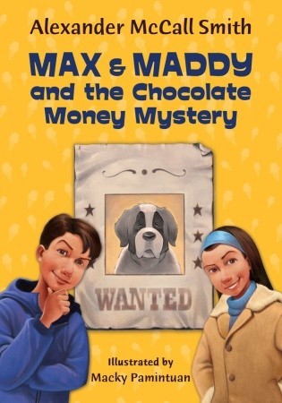 Max and Maddy and the Chocolate Money Mystery (2007) by Alexander McCall Smith