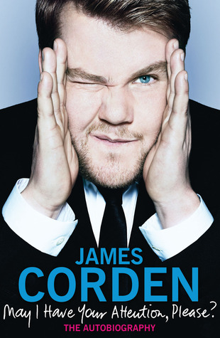 May I Have Your Attention, Please?: The Autobiography (2011) by James Corden