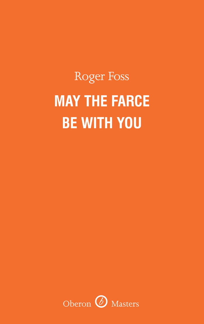 May the Farce Be With You by Roger Foss