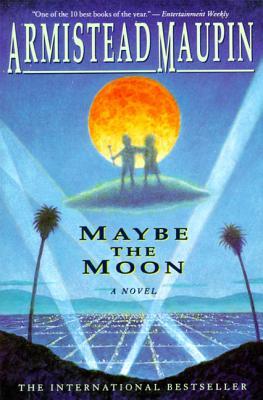 Maybe the Moon (1993) by Armistead Maupin