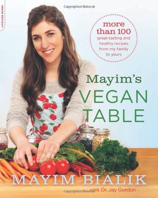 Mayim's Vegan Table: More than 100 Great-Tasting and Healthy Recipes from My Family to Yours (2014)