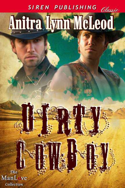 McLeod, Anitra Lynn - Dirty Cowboy (Siren Publishing Classic ManLove) by McLeod, Anitra Lynn