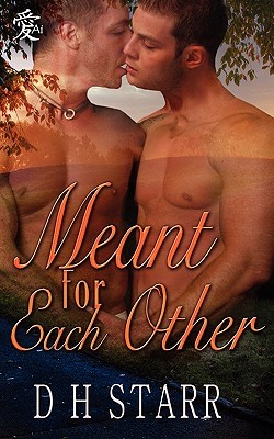 Meant For Each Other (2010) by D.H. Starr