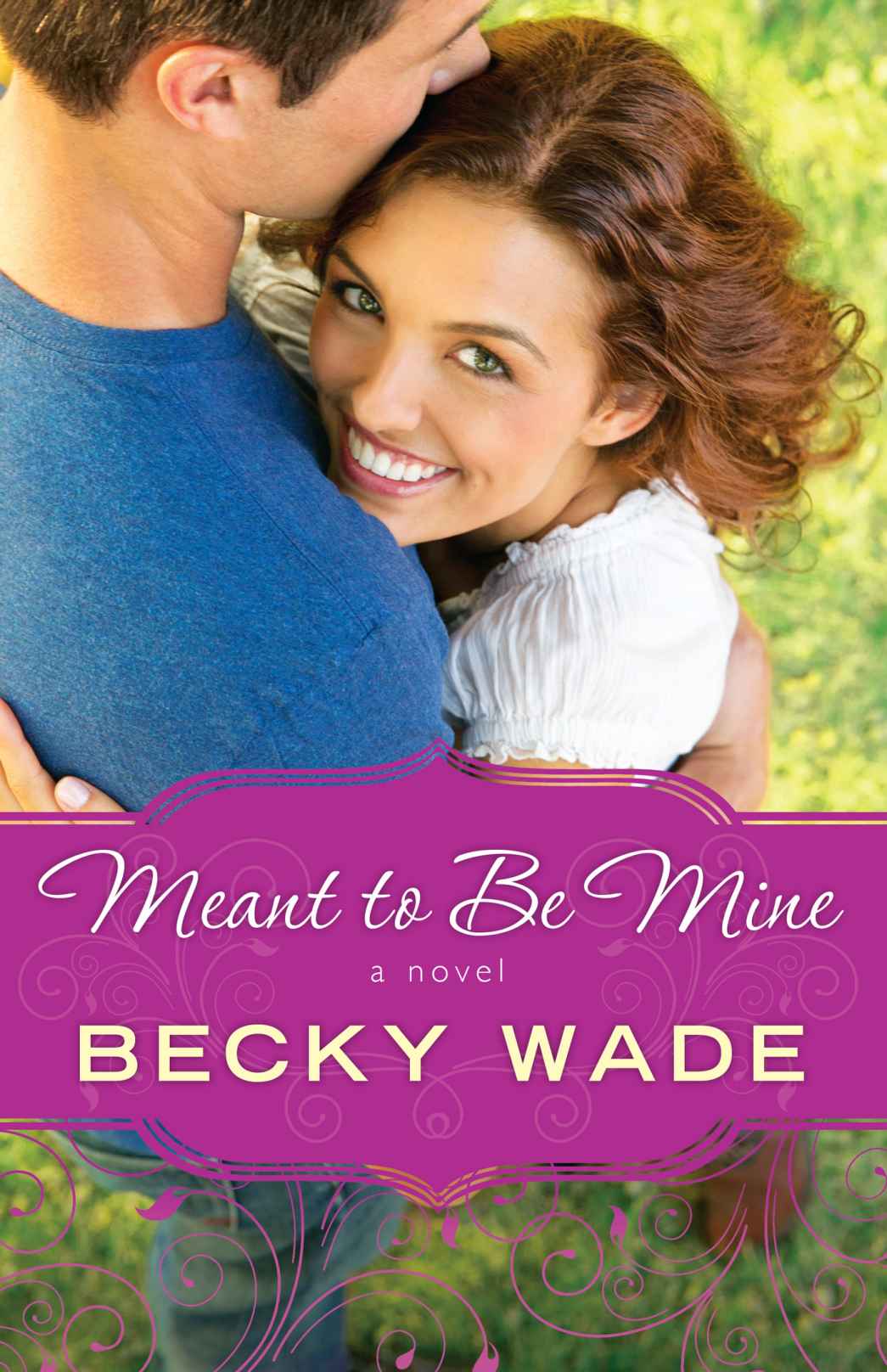 Meant to Be Mine (A Porter Family Novel Book #2) by Becky Wade