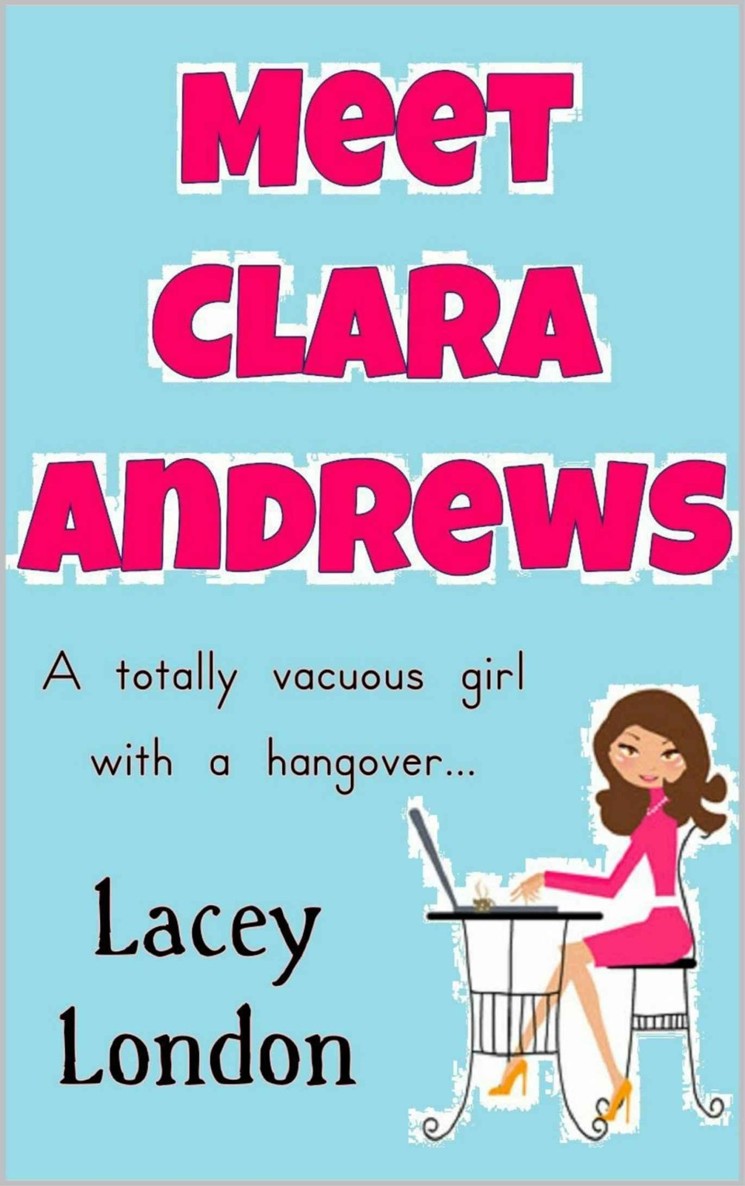 Meet Clara Andrews: A totally vacuous girl with a hangover... by Lacey London