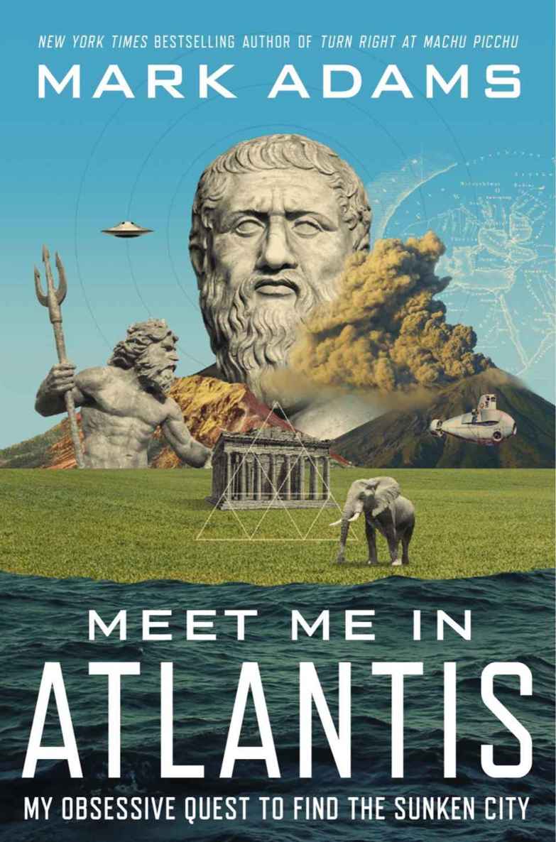 Meet Me in Atlantis: My Obsessive Quest to Find the Sunken City by Mark Adams