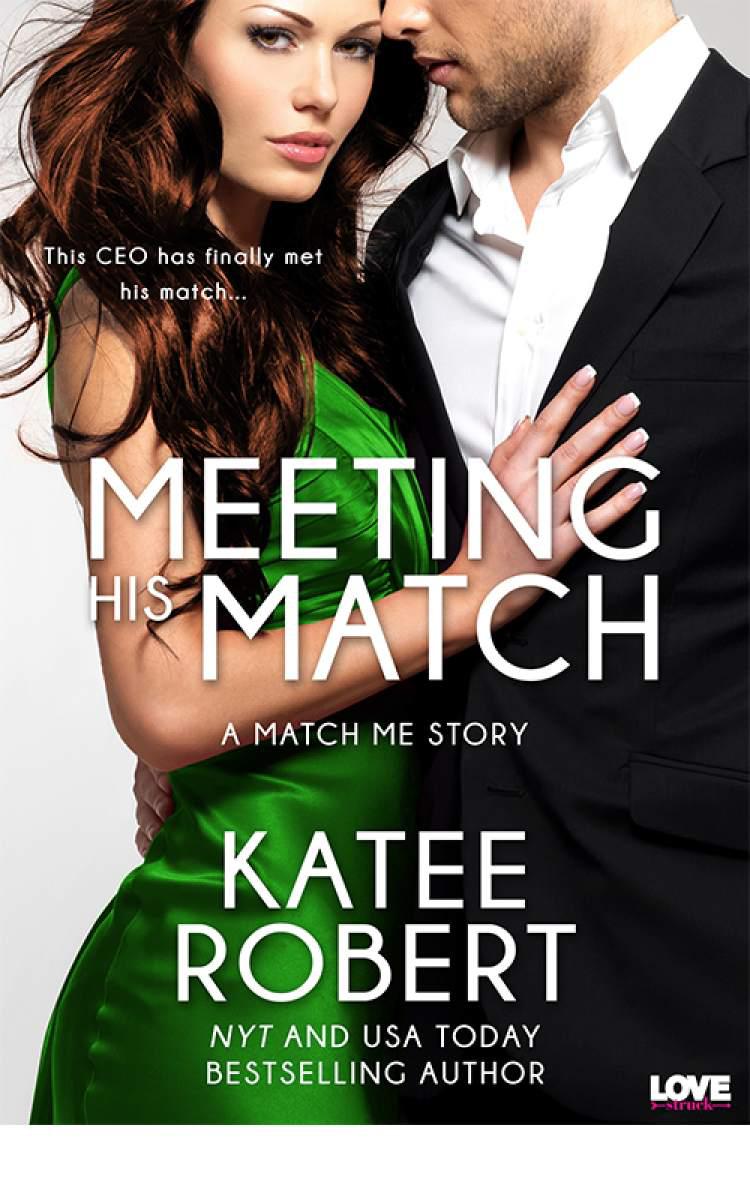 Meeting His Match (A Match Me Novel) (Entangled Lovestruck) by Katee Robert