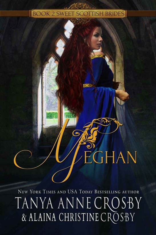 Meghan: A Sweet Scottish Medieval Romance by Tanya Anne Crosby