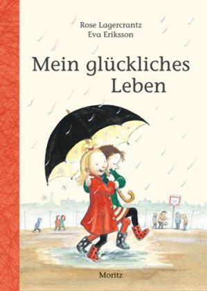 Mein Glückliches Leben (2010) by Rose Lagercrantz